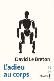 L&rsquo;Adieu au corps – David Le Breton