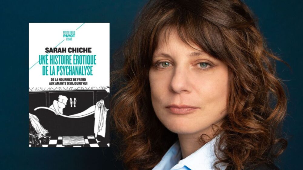 Une histoire érotique de la psychanalyse – Sarah Chiche